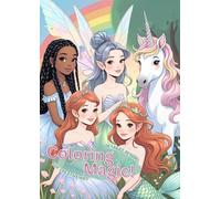 Coloring Magic! - Detailed Designs for creative kids: A magical coloring book for children aged 3 and up - with unicorns, fairies, princesses & ... designs to spark creativity and imagination