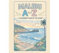 Coloring Malibu: An A to Z Adventure: Explore Malibu - One Letter at a Time! (A to Z Cities Coloring Collection)