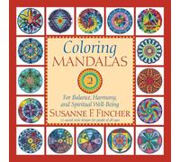 Coloring Mandalas 2 : For Balance, Harmony, and Spiritual Well-Being