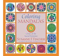Coloring Mandalas 3: Circles of the Sacred Feminine