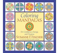 Coloring Mandalas 4 : For Confidence, Energy, and Purpose