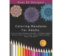 Coloring Mandalas for Adults: Sixty-five New Mandala Designs - Includes a Bonus Section Featuring Animals, Boats and others!: 2 (Sweet Serenity Adult Coloring Books)