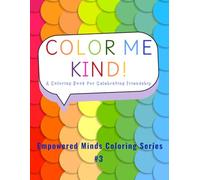 Coloring Me Kind Coloring Book: Celebrating Friendships (The Empowered Minds Coloring Series)