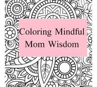 Coloring Mindful Mom Wisdom