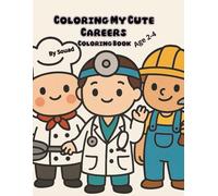 Coloring My Cute Careers: Learn, Imagine, and Color Your Future!