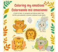 Coloring my emotions/Coloreando mis emociones: A bilingual coloring book about emotions for kids 4-8. Libro para colorear bilingüe sobre emociones para niños de 4 a 8 años.