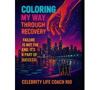Coloring My Way Through Recovery (Celebrity Life Coach Series)