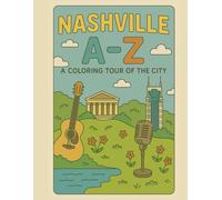 Coloring Nashville: An A to Z Adventure: Explore Nashville - One Letter at a Time! (A to Z Cities Coloring Collection)