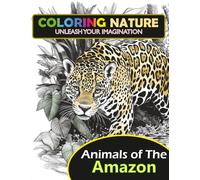 Coloring Nature: Animals of The Amazon