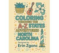 Coloring North Carolina: An A to Z Tour of the State: Explore the Sights, Symbols & Stories of North Carolina - One Letter at a Time! (Coloring Through the States: A-Z)