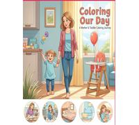 Coloring Our Days:: Mom & Toddler Fun