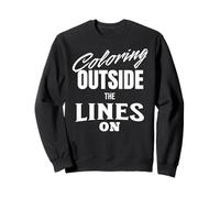 Coloring Outside the Lines ON Clever Funny Pun Sweatshirt