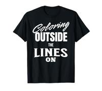 Coloring Outside The Lines ON Clever Funny Pun T-Shirt