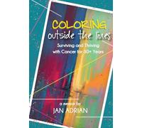 Coloring Outside the Lines: Surviving and Thriving with Cancer for 30+ Years