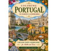 Coloring Portugal: 35 Famous Landmarks: 35 Famous Landmarks (Coloring Europe Landmarks)