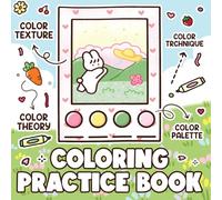 Coloring Practice Book: A Cute Coloring Practice & Tutorial Workbook To Master Colors, Shadow, Highlight, Blending Techniques And Patterns with Easy Step-by-Step for Beginners