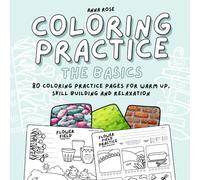 Coloring Practice (The Basics): Practice Coloring Book with Swatches, Warm-Ups and Skill Building Pages