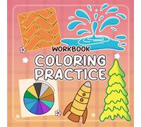 Coloring Practice Workbook: Creative Coloring Book for Adults, Teens Featuring Practicing Shapes, Patterns, and Designs to Boost Your Skills