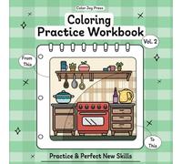 Coloring Practice Workbook Volume 2: The Perfect Place to Master Patterns, Colors and Techniques