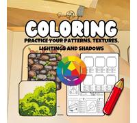 Coloring. PRACTICE YOUR PATTERNS, TEXTURES, LIGHTINGS AND SHADOWS.