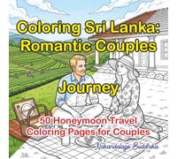 Coloring Sri Lanka: Romantic Couples Journey: 50 Intimate Honeymoon Travel Scenes - Perfect Anniversary Gift for Couples Who Love to Color