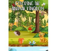 Coloring the animal kingdom: Wild fun for little artists! 70 adorable drawings to let your imagination run wild