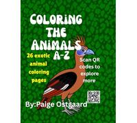 Coloring The Animals A-Z: Discover, color and write with amazing animals from around the world! Learn more by scanning QR codes for each animal