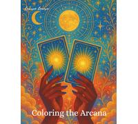Coloring the Arcana: The Art of Tarot in Color
