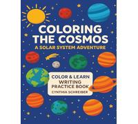 Coloring the Cosmos: A Solar System Adventure Coloring & Writing Practice Book (Color & Learn)