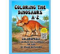 Coloring The Dinosaurs A-Z: Fun and educational dinosaur coloring pages for ages 7-12