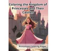 Coloring the kingdom of the Princesses and their castles.: Let's bring the princesses and the castle to life with magical colors!"