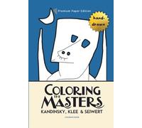 Coloring The Masters: Kandinsky, Klee & Seiwert Coloring Book: Premium Paper Edition (Abstract Masters Coloring Book Series)