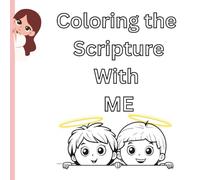 Coloring the Scripture With ME: Easy coloring of Bible verses and Simple images.