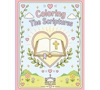 Coloring The Scriptures: A Bible verse reference coloring book for all ages - Discover the beauty of God's Word through coloring
