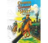 Coloring The Untamed West: A Wild West Coloring Book for Adults and Kids