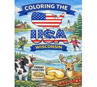 Coloring the USA: Wisconsin: Relaxing Coloring Book Featuring Lakes, Cabins, Wildlife & Scenic Midwest Landscapes