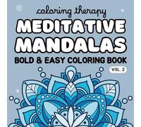 Coloring Therapy: Meditative Mandalas 2 - Bold & Easy Coloring Book for Teens, Adults & Seniors | 50 Relaxing Designs for Stress Relief & Mindful ... Coloring Books for Kids, Teens and Adults)