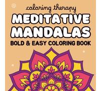 Coloring Therapy: Meditative Mandalas - Bold & Easy Coloring Book for Teens, Adults & Seniors | 50 Relaxing Designs for Stress Relief & Mindful ... Coloring Books for Kids, Teens and Adults)