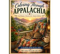 Coloring Through Appalachia: Cozy Mountain Scenes, Quilts, Front Porches and Appalachian Traditions