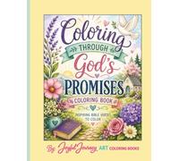 Coloring Through God's Promises Coloring Book: A Christian Bible Verse Coloring Book with Hand-Lettered Scriptures and Beautiful Backgrounds for Ages 11-Adult
