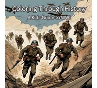 Coloring Through History: A Kid's Guide to World War I
