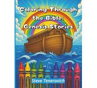 Coloring Through the Bible: Genesis Stories: 19 Fun Coloring Pages with Simple Bible Stories from the Book of Genesis - Ages 4-7