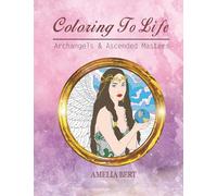 Coloring to Life: Angels and Ascended Masters: Volume 1