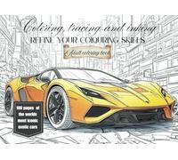 Coloring, Tracing and Inking: Refine your skills - over 100 illustrations of iconic exotic cars. Air brushing, Painting, coloring, inking, adult coloring book - therapeutic