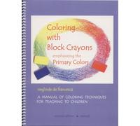 Coloring with Block Crayons, Emphasizing the Primary Colors, 2nd Edition