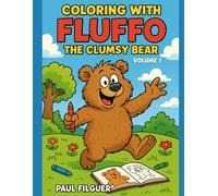 Coloring with Fluffo, the Clumsy Bear: Volume 1