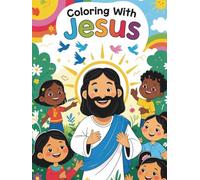 COLORING WITH JESUS: 76 Inspirational Coloring Pages of Faith, Joy, and God's Love for Children