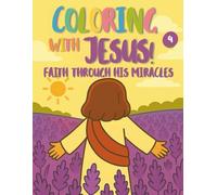 Coloring with Jesus! Faith Through His Miracles 4