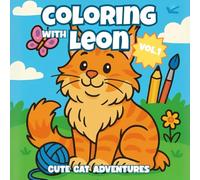 Coloring With Leon - Vol.1: Cute Cat Adventures Coloring Book for Kids Ages 4-8 (Coloring With Leon - A Playful Book Series for Kids that Sparks Imagination and Creativity)