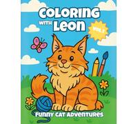 Coloring With Leon - Vol. 1: Fun Cat Adventures for Kids in a Cute and Easy Coloring Book to Nurture Creativity Relaxation and Imagination (Coloring ... Kids that Sparks Imagination and Creativity)